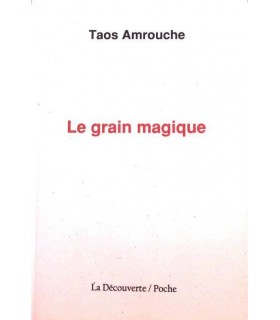 Le Grain magique (Berber Poems and proverbs of Kabylie)